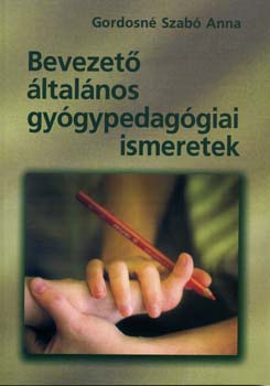 Gordosn Szab Anna - Bevezet ltalnos gygypedaggiai ismeretek
