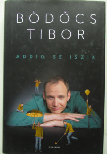 B�d�cs Tibor - Addig se iszik