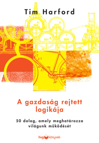 Tim Hardford - A gazdaság rejtett logikája