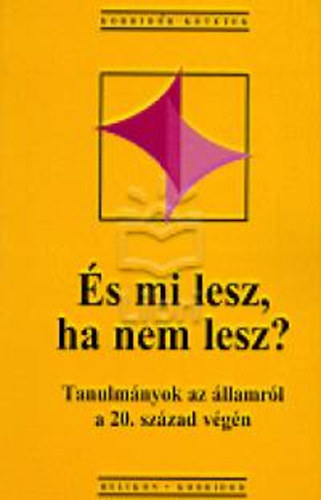 Gomb�r-Hankiss-Lengyel - �s mi lesz, ha nem lesz?