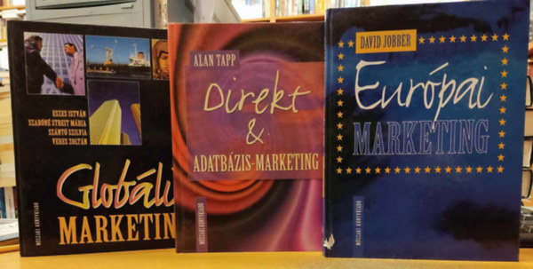 David Jobber, Alan Tapp, Eszes István, Szabóné Streit Mária, Szántó Szilvia, Veres Zoltán - 3 db: Direkt & Adatbázis-marketing + Európai marketing + Globális marketing
