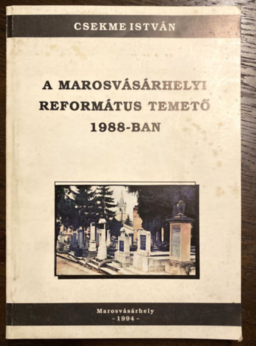 Csekme Istvn - A marosvsrhelyi reformtus temet 1988-ban