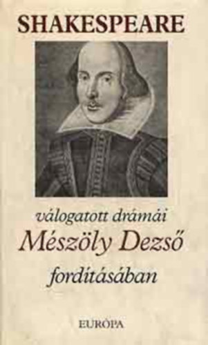 Mszly; William Shakespeare - Shakespeare vlogatott drmi Mszly Dezs fordtsban