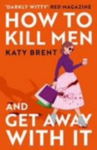 Katy Brent - How to Kill Men and Get Away With It