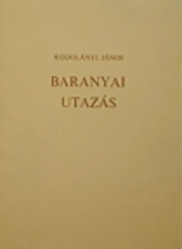 Kodolányi János - Baranyai utazás