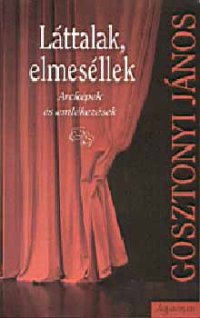 Gosztonyi Jnos - Lttalak, elmesllek