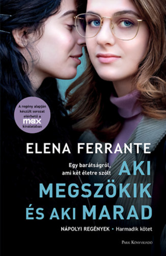 Elena Ferrante - Aki megszökik és aki marad