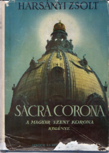 Harsnyi Zsolt - Sacra Corona (A Magyar Szent Korona regnye)