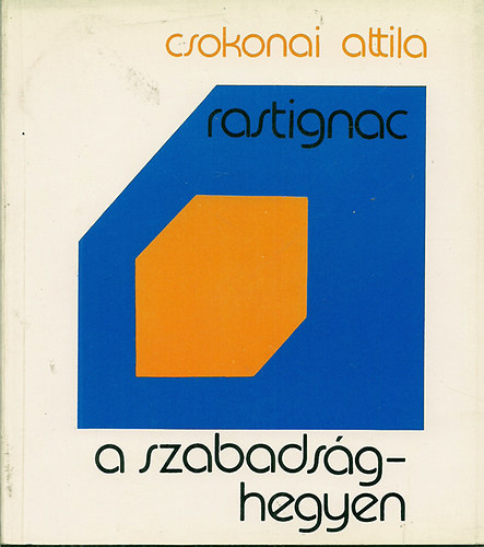 Csokonai Attila - Rastignac a Szabadság-hegyen