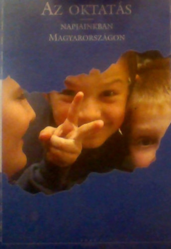 Osv�th Sarolta  (szerk.) - Az oktat�s napjainkban Magyarorsz�gon