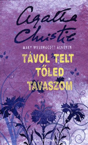 Agatha) Mary Westmacott (Christie - Távol telt tőled tavaszom
