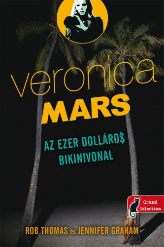 Jennifer Graham Rob Thomas - Veronica Mars - Az ezer dollros bikinivonal