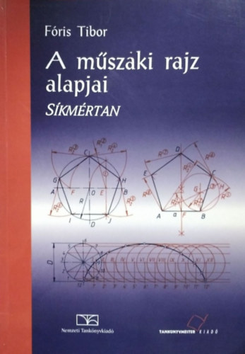 Fóris Tibor - A műszaki rajz alapjai. Síkmértan