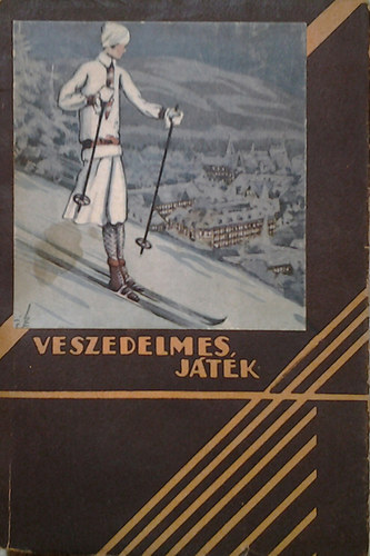 Henry Bordeaux - Veszedelmes j�t�k