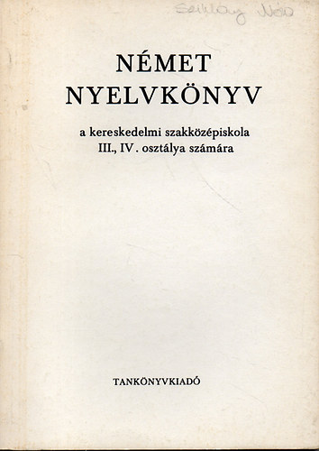 Dr. Kov�cs J�nos-Moln�r J�nos - N�met nyelvk�nyv a kereskedelm szakk�z�piskola III., IV. oszt�lya sz�m�ra