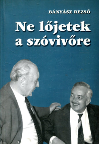 B�ny�sz Rezs� - Ne l�jetek a sz�viv�re!