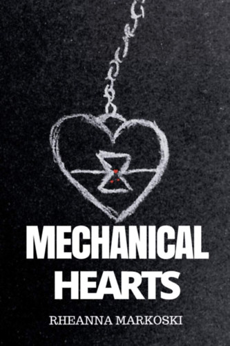 Rheanna Markoski - Mechanical Hearts