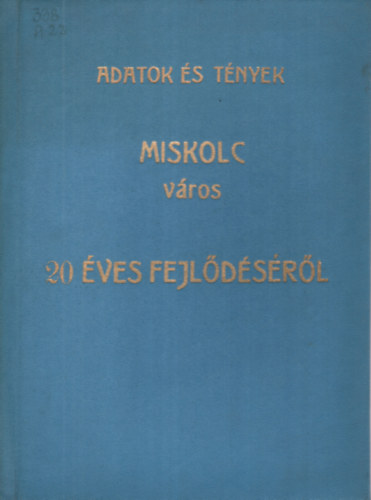 Adatok s tnyek Miskolc vros 20 ves fejldsrl.