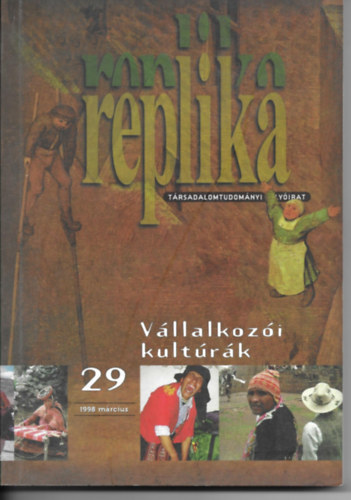 Replika (Trsadalomtudomnyi folyirat) - 1998. mrcius 29.. szm - Vllalkozi kultrk