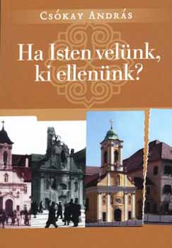 Cs�kay Andr�s - Ha Isten vel�nk, ki ellen�nk?