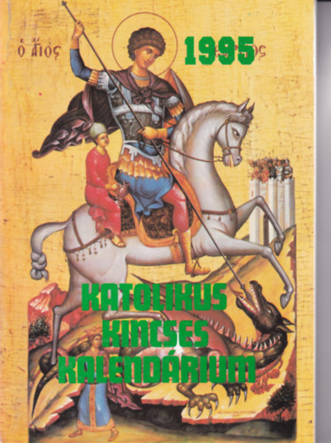 Dr. Harmath K�roly  (szerk.) - Katolikus Kincses Kalend�rium 1995