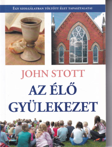 John Stott - Az élő gyülekezet