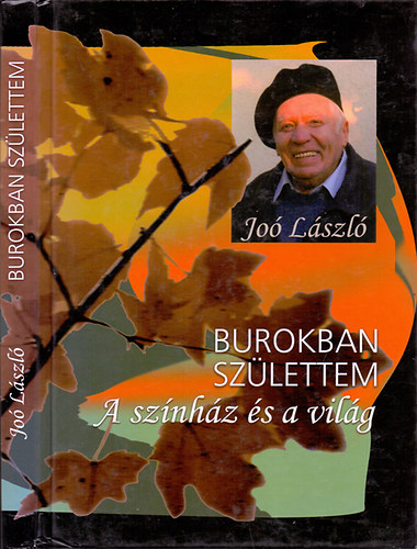 Jo Lszl - Burokban szlettem - A sznhz s a vilg