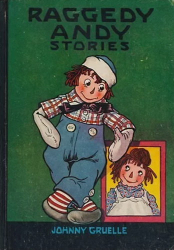Gruelle Johnny - Raggedy Andy Stories : introducing the Little Rag Brother of Raggedy Ann