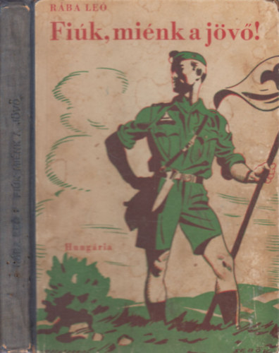 Rába Leó - Fiúk, miénk a jövő! (Márton Lajos rajzaival)