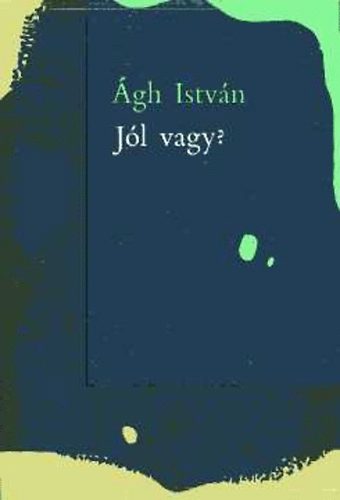 Ágh István - Jól vagy?