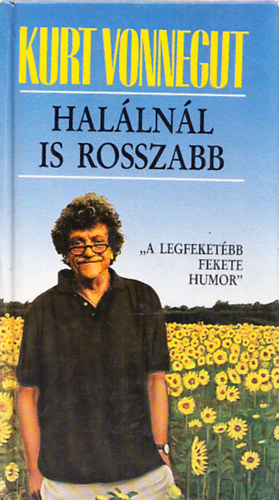 Kurt Vonnegut - A hallnl is rosszabb - letrajzi jegyzetek az 1980-as vekbl