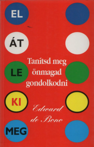 Edward De Bono - Tan�tsd meg �nmagad gondolkodni