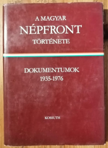 Szab Blint  (fszerk.) - A Magyar Npfront trtnete: dokumentumok 1935-1976 I.