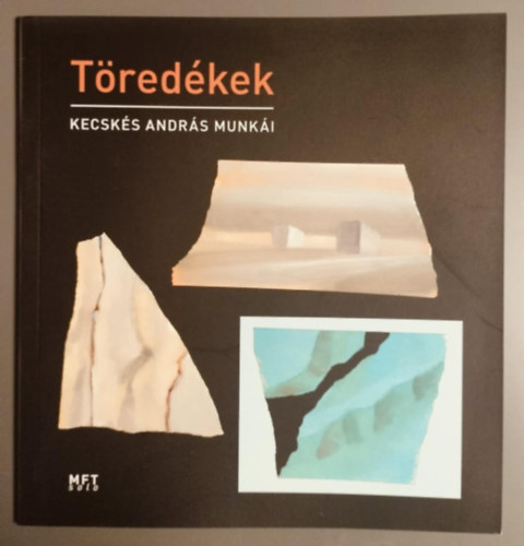 Kecskés András - Töredékek - Kecskés András munkái