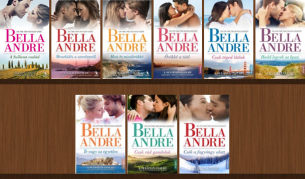 Bella Andre - A Sullivan csal�d 1-9. (A Sullivan csal�d, Menek�l�s a szerelemt�l, Most �s mind�r�kk�, �r�kk� a ti�d, Csak t�ged l�tlak, Hadd legyek az Igazi, Te vagy az egyetlen, Csak r�d gondolok, Cs�k a fagy�ngy alatt)