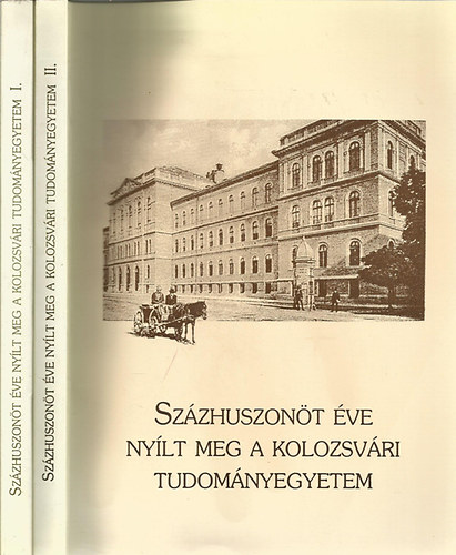 Gazda István (szerk.) - Százhuszonöt éve nyílt meg a Kolozsvári Tudományegyetem I-II.