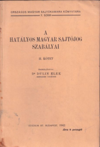 Dr. Dulin Elek - A hatlyos magyar sajtjog szablyai II.