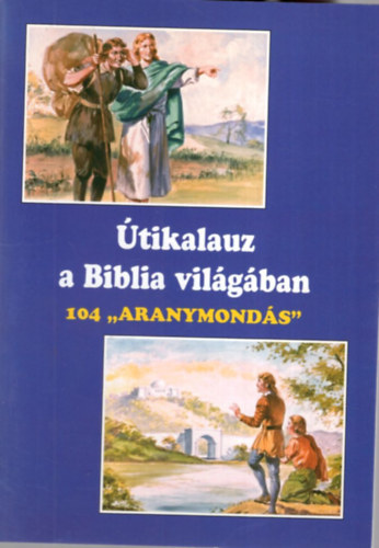 Papp Vilmos - tikalauz a Biblia vilgban - 104 " Aranymonds "