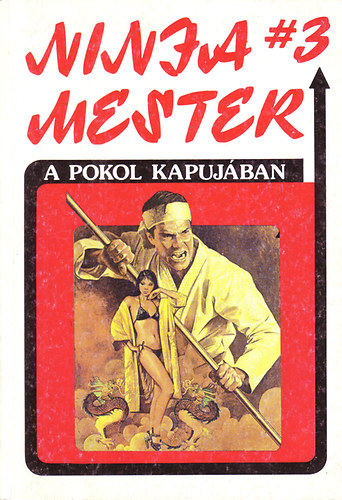 Barker Wade - A pokol kapujában Ninja Mester 3.