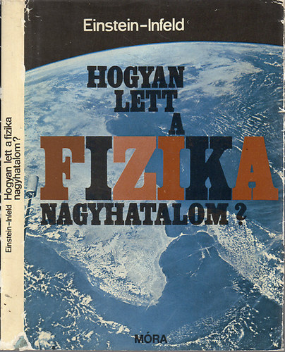 Einstein; Infeld - Hogyan lett a fizika nagyhatalom?