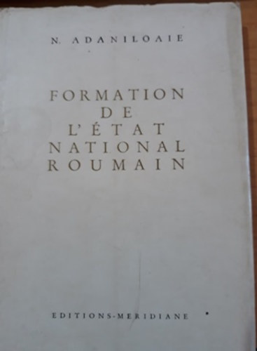 Nichita Adaniloaie - Formation de l'�tat national roumain