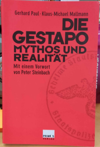 Klaus-Michael  Mallmann Gerhard Paul - Die Gestapo Mythos und Realitt - Mit einem Vorwort von Peter Steinbach (Primus Verlag)