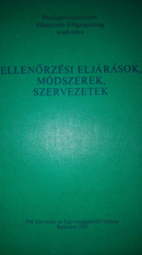 Balla Mih�ly, Nagy Emil, M�rton B�la, Dr. Bokor P�l, Dr. H�mori J�nos, Dr. Borg�y S�ndor Horv�th Gy�rgy - Ellen�rz�si elj�r�sok, m�dszerek, szervezetek
