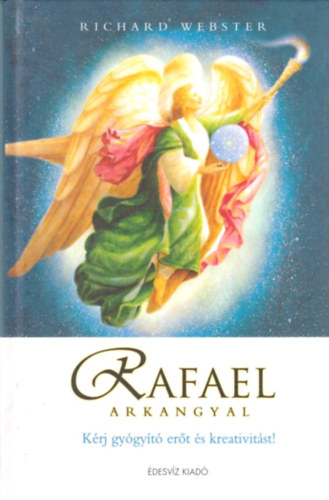 Richard Webster - Rafael arkangyal - K�rj gy�gy�t� er�t �s kreativit�st!