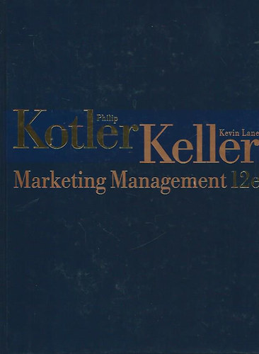 Philip Kotler; Kevin Lane Keller - Marketing Management (Twelfth Edition)