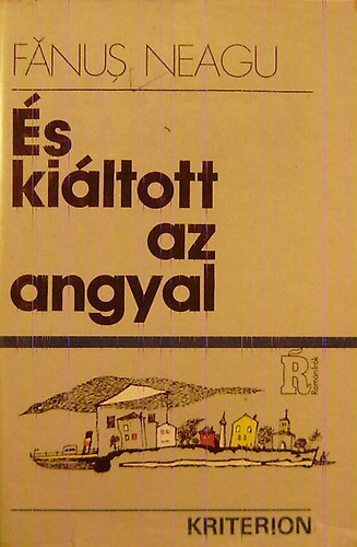 Fanus Neagu - És kiáltott az angyal
