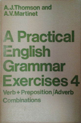 A.J.- Martinet, A.V. Thomson - A Practical English Grammar Exercises 4.