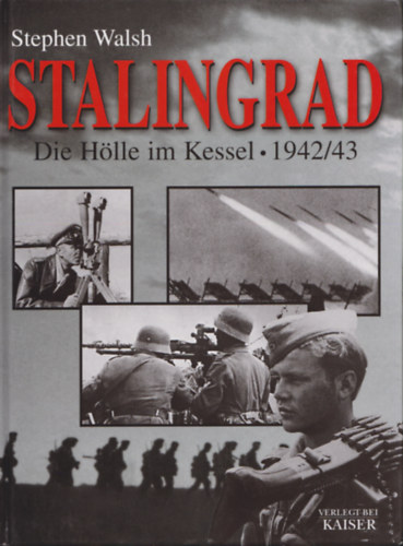 Stephen Walsh - Stalingrad: Die Hlle im Kessel - 1942/43