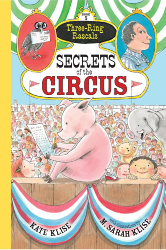 Kate Klise - Secrets of the Circus: (Three-Ring Rascals) (Three-Ring Rascals, 5)