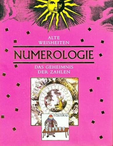 Alte Weisheiten - Numerologie. Das Geheimnis der Zahlen